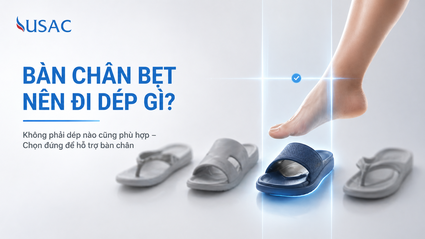 Bàn Chân Bẹt Nên Đi Dép Gì