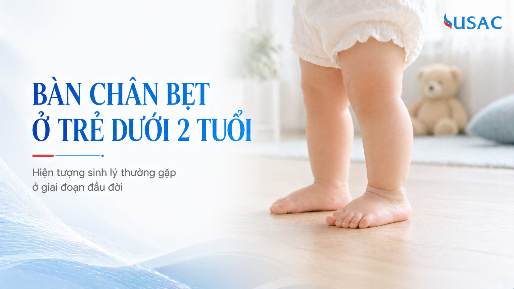 Bàn chân bẹt ở trẻ dưới 2 tuổi Bàn chân bẹt ở trẻ dưới 2 tuổi